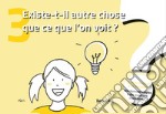 Existe-t-il autre chose que ce que l'on voit? La philosophie des enfants. Des réponses simples à des questions importantes. Vol. 3 libro