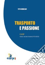 Trasporto e passione. CARP mezzo secolo di storia (1973-2023) libro