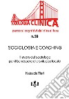 Sociologia e coaching. Il lavoro del sociologo per il benessere e lo sviluppo locale libro