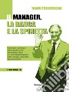 Il manager, la banca e la spinetta. Un vissuto connesso alle organizzazioni e ai contesti in cui si è operato e innovativo nello sviluppo personale e professionale libro