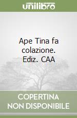 Ape Tina fa colazione. Ediz. CAA libro