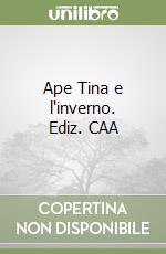 Ape Tina e l'inverno. Ediz. CAA libro