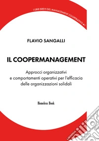 Il coopermanagement. Modelli organizzativi e comportamenti operativi per l'efficacia delle organizzazioni solidali libro