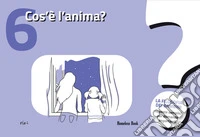 Cos'è l'anima? La filosofia dei bambini. Risposte semplici per domande importanti libro