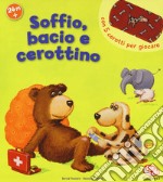 Soffio, bacio e cerottino. Libro con attaca-stacca