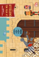 La vita nel castello. Teatrino in valigia. Ediz. a colori. Con Prodotti vari libro