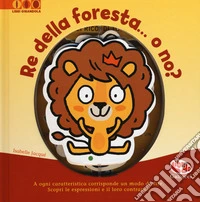 Re della foresta... O no? Ediz. a colori libro