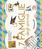 Le 7 famiglie degli animali. Ediz. a colori. Con gadget libro