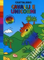 Cavalli e unicorni. Grattalibro. Ediz. a colori. Ediz. a spirale libro