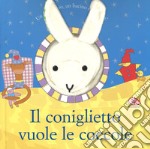 Il coniglietto vuole le coccole. Ediz. a colori. Con gadget libro