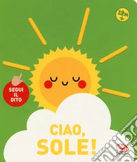 Ciao, sole! Segui il dito