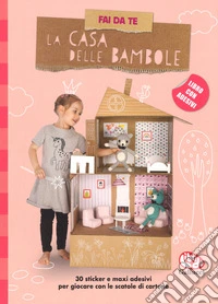 Fai da te la casa delle bambole. Con adesivi. Ediz. a colori libro