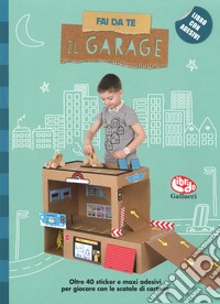 Fai da te il garage. Con adesivi. Ediz. a colori libro