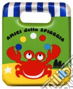 Amici della spiaggia. Ediz. a colori libro