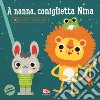 A nanna, coniglietta Nina. Libro sonoro. Ediz. a colori libro