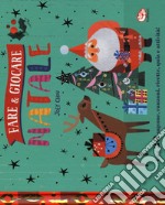 Fare & giocare. Natale. Ediz. a colori. Ediz. a spirale libro