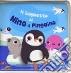 Il bagnetto di Nino il pinguino. Impermealibri. Ediz. a colori. Con pupazzetto libro