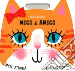 Mici & amici. Gioco-blocco libro