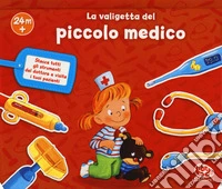 La valigetta del piccolo medico. Ediz. a colori libro