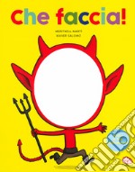 Che faccia! Ediz. a colori libro