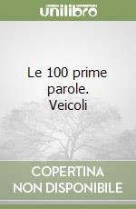 Le 100 prime parole. Veicoli libro