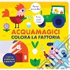 Colora la fattoria. Acquamagici libro di Kragulj Vanja