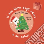 Buon Natale! Il mio libro degli odori e dei colori. Ediz. a colori libro