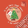 Buon Natale! Il mio libro degli odori e dei colori. Ediz. a colori libro di Mr Iwi