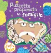 Puzzette profumate in famiglia. Strofina e annusa. Ediz. a colori libro di Moore Nicola