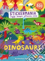 Dinosauri. Stickermania. Leggi, scopri, attacca, crea. Ediz. a colori libro