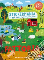 Fattoria. Stickermania. Leggi, scopri, attacca, crea. Ediz. a colori libro