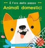 È l'ora della pappa. Animali domestici