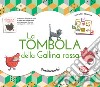 La tombola della Gallina rossa. Ediz. a colori. Con gadget libro di Fronsacq Anne Brunelet Madeleine