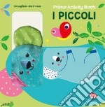 I piccoli. Primo activity book. Ediz. a colori libro