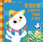 Dodo conta fino a sei! Scuoti e gioca. Ediz. a colori libro