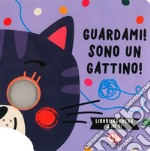 Guardami! Sono un gattino. Libri maschera 2 in 1. Ediz. a colori libro