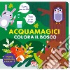 Colora il bosco. Acquamagici. Ediz. illustrata libro di Garrido Amador Laura