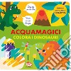 Colora i dinosauri. Acquamagici. Ediz. a colori libro di Garrido Amador Laura