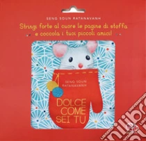 Dolce come sei tu. Ediz. a colori