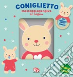 Coniglietto. Libri stoffa con massaggiagengive legno. Ediz. a colori. Con gadget libro