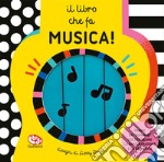 Il libro che fa musica! Ediz. a colori libro