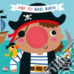 Nasi buffi. Pop it! Ediz. a colori libro