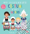 Costumi da tutto il mondo. Mamme e figlie: bamboline da vestire. Ediz. a colori libro