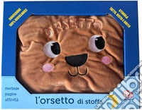 L'orsetto di stoffa. Ediz. a colori libro