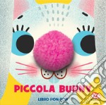 Piccola Bunny. Libri pon pon. Ediz. a colori libro