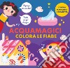 Colora le fiabe. Acquamagici libro