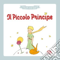 Il piccolo principe. Touch & feel. Ediz. a colori