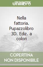 Nella fattoria. Pupazzolibro 3D. Ediz. a colori libro