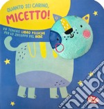 Quanto sei carino, micetto! Ediz. a colori libro