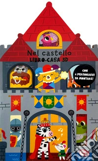Nel castello. Libro-casa 3D. Ediz. a colori libro